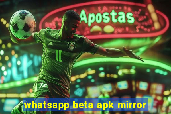 whatsapp beta apk mirror