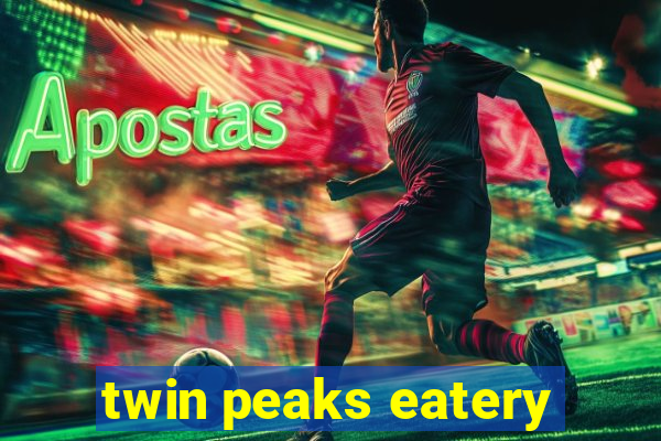 twin peaks eatery