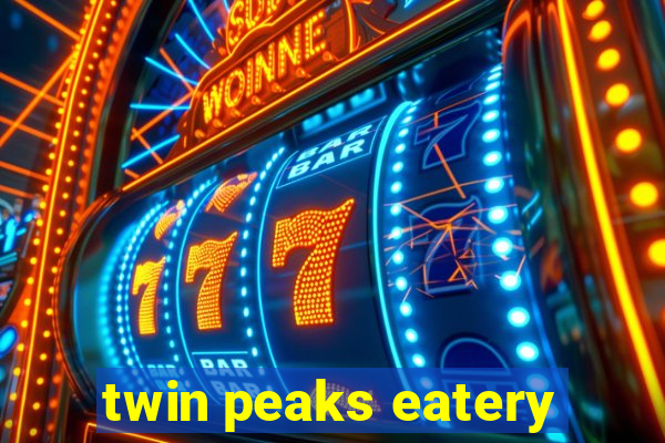 twin peaks eatery