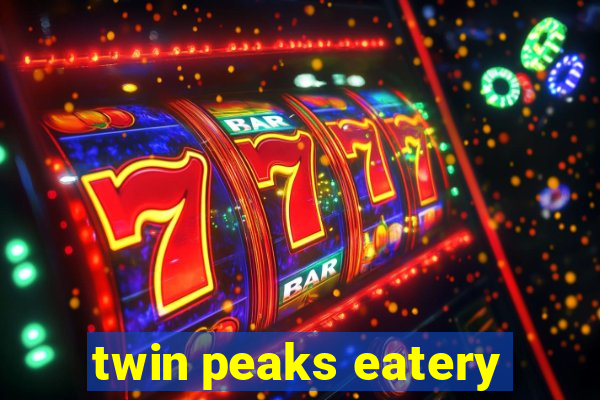 twin peaks eatery
