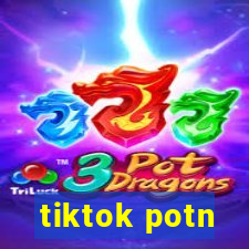 tiktok potn