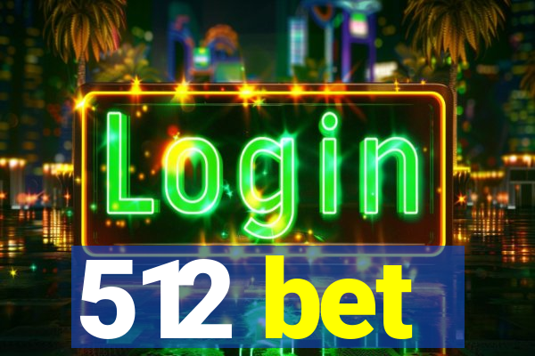 512 bet