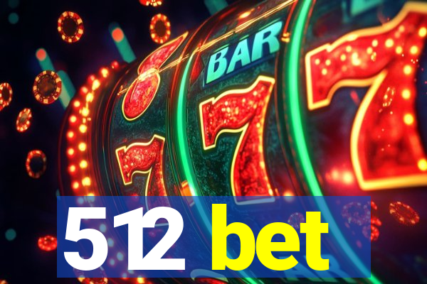 512 bet
