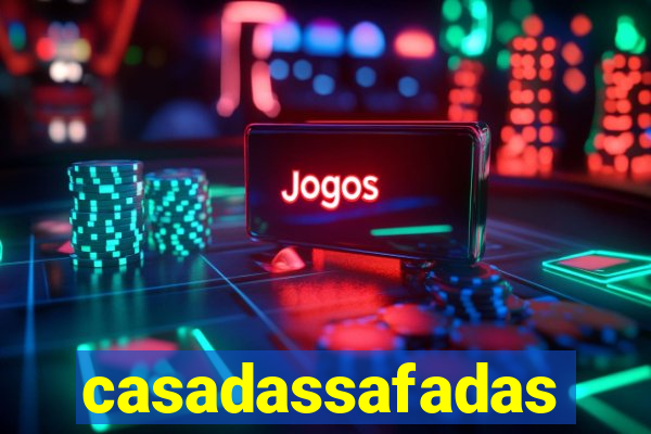 casadassafadas