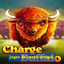 jogos de vestir antigos