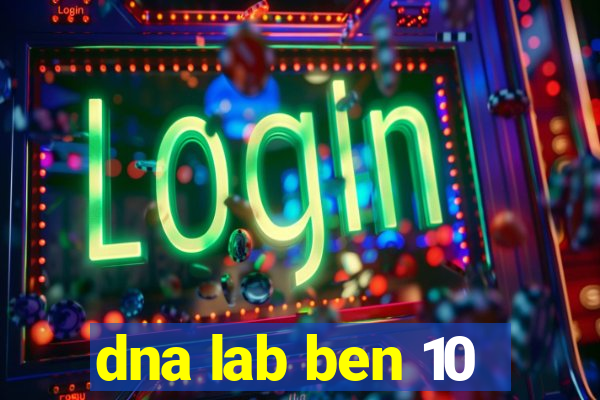 dna lab ben 10