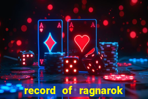record of ragnarok 3 temporada ep 1