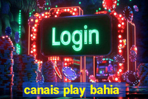 canais play bahia
