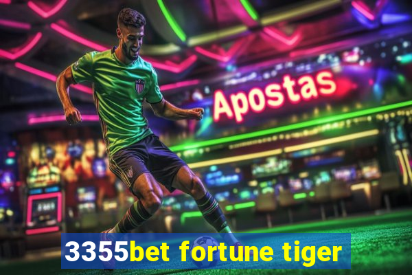 3355bet fortune tiger