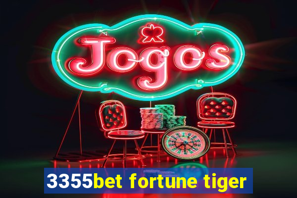 3355bet fortune tiger