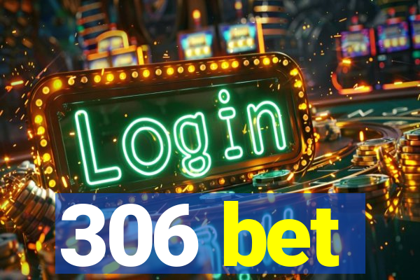 306 bet