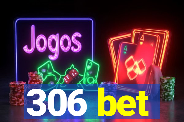 306 bet