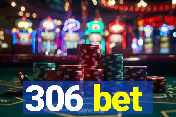 306 bet