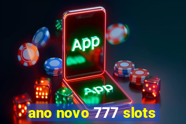 ano novo 777 slots