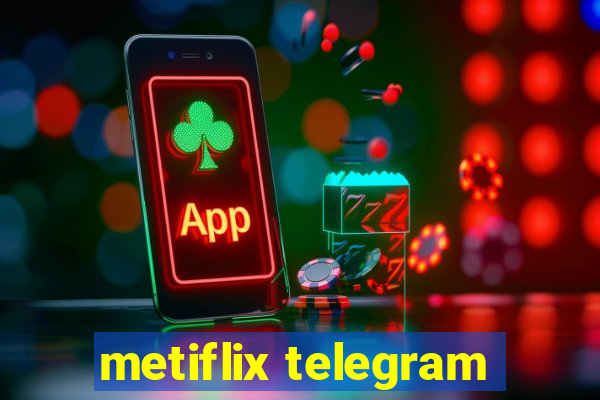 metiflix telegram