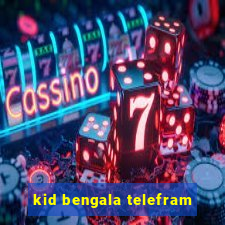 kid bengala telefram