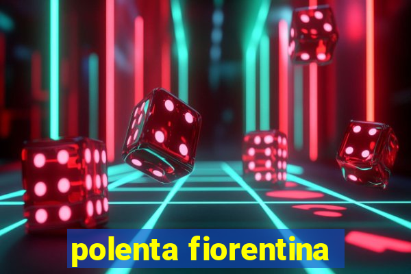 polenta fiorentina
