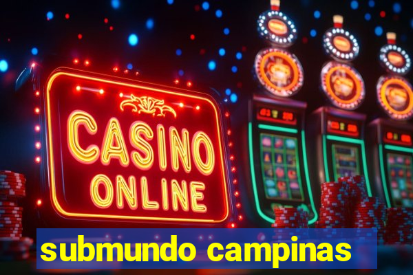 submundo campinas