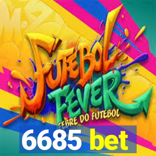 6685 bet