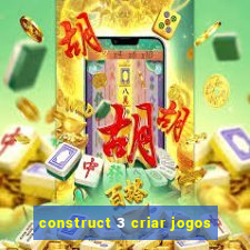 construct 3 criar jogos