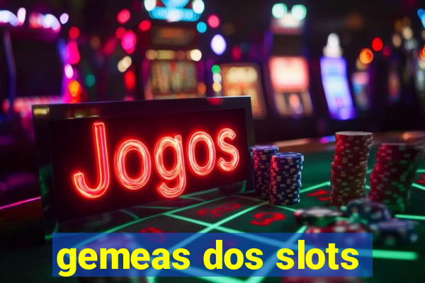 gemeas dos slots