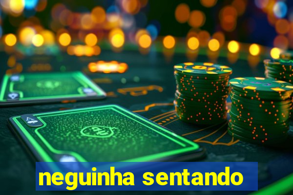 neguinha sentando