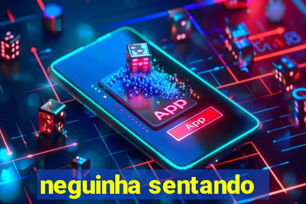 neguinha sentando