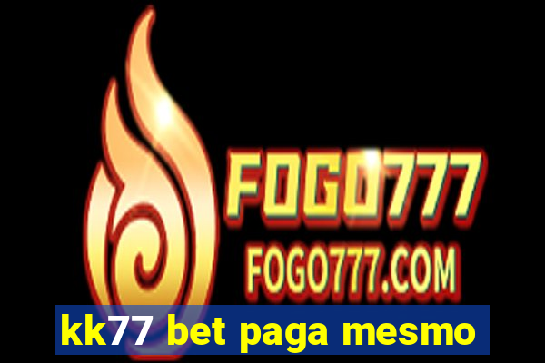 kk77 bet paga mesmo