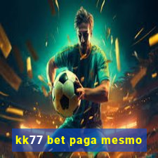 kk77 bet paga mesmo