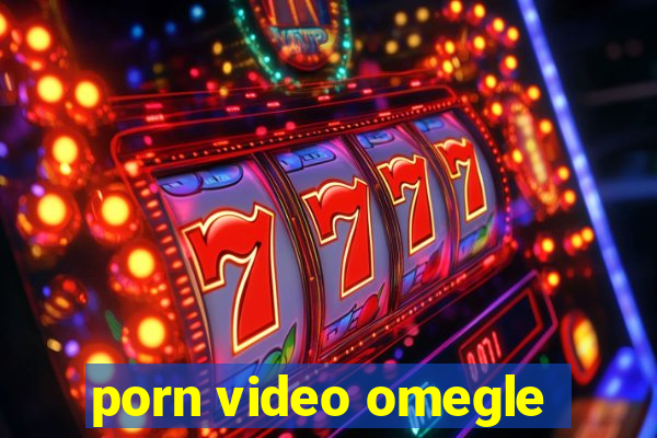 porn video omegle