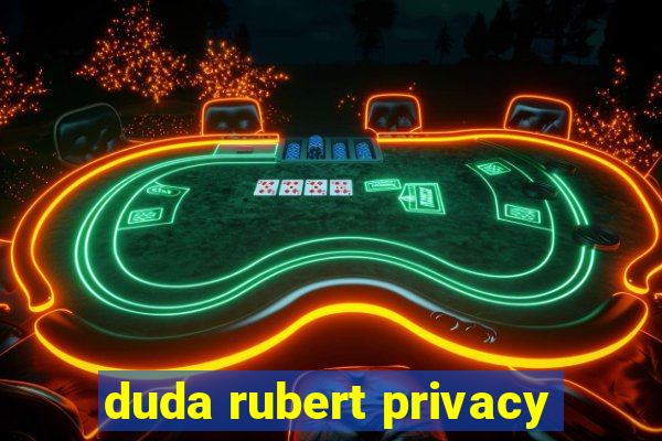 duda rubert privacy