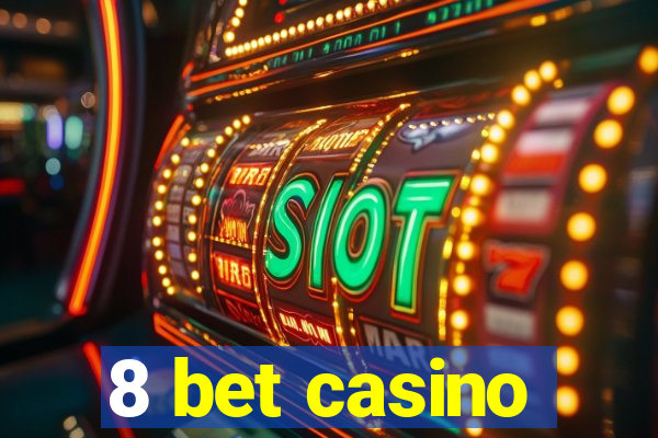8 bet casino