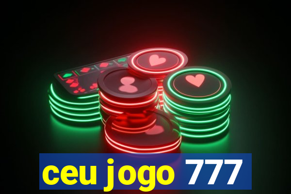 ceu jogo 777