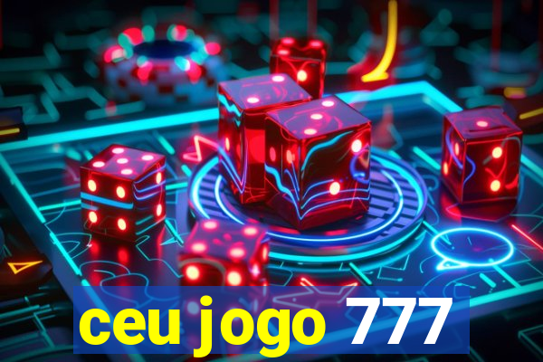 ceu jogo 777