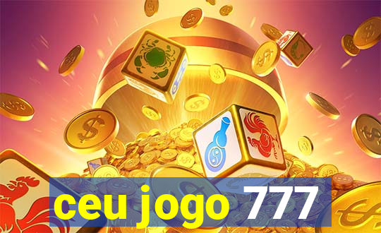 ceu jogo 777