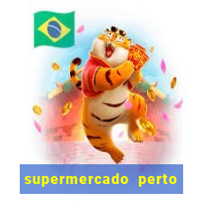 supermercado perto de mim