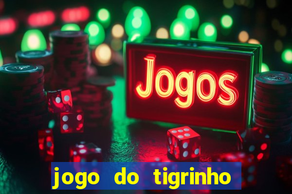 jogo do tigrinho deposito minimo 1 real