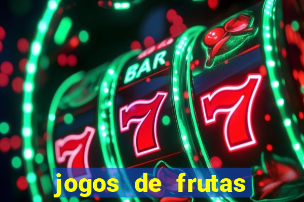 jogos de frutas para ganhar dinheiro