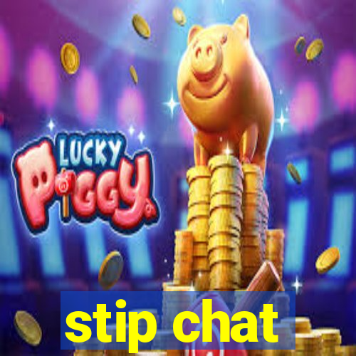 stip chat