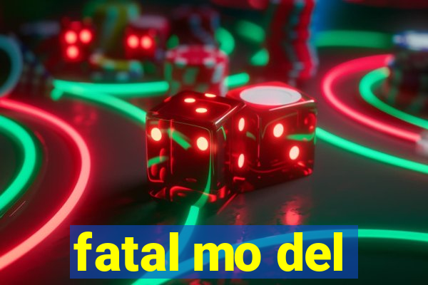 fatal mo del