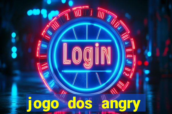 jogo dos angry birds rio