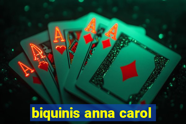 biquinis anna carol