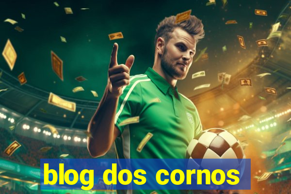 blog dos cornos