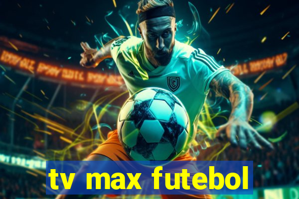 tv max futebol