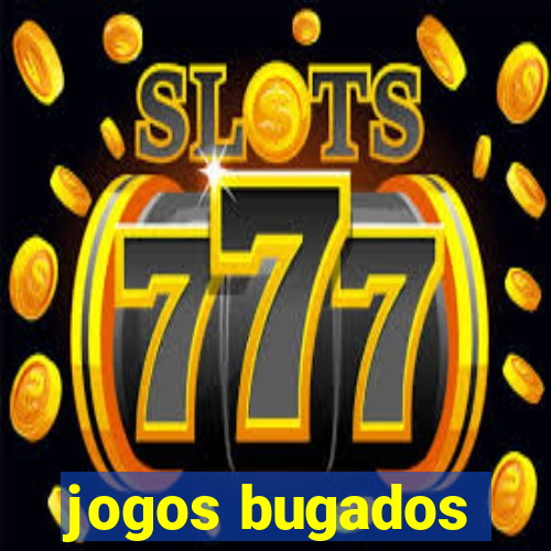 jogos bugados
