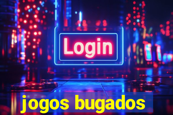 jogos bugados