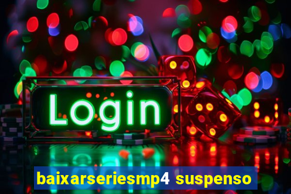 baixarseriesmp4 suspenso