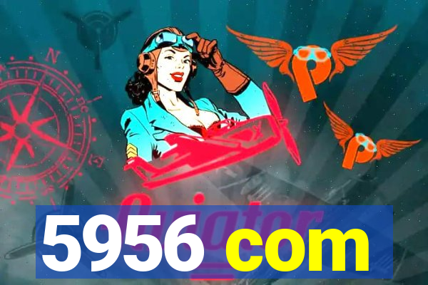 5956 com