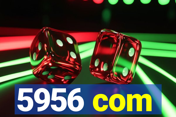 5956 com
