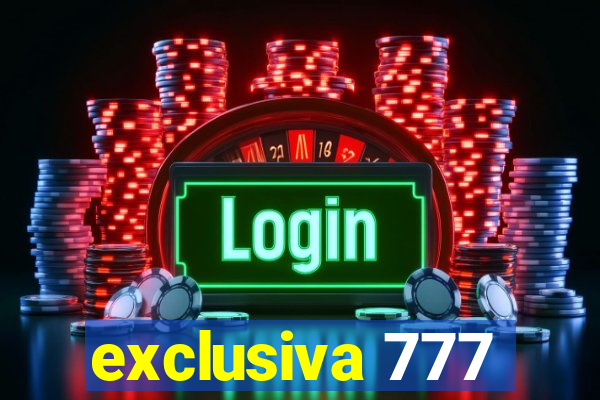 exclusiva 777
